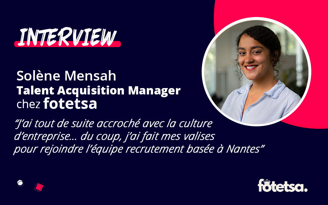 L’onboarding chez Fotetsa vu par Solène, Talent Acquisition Manager