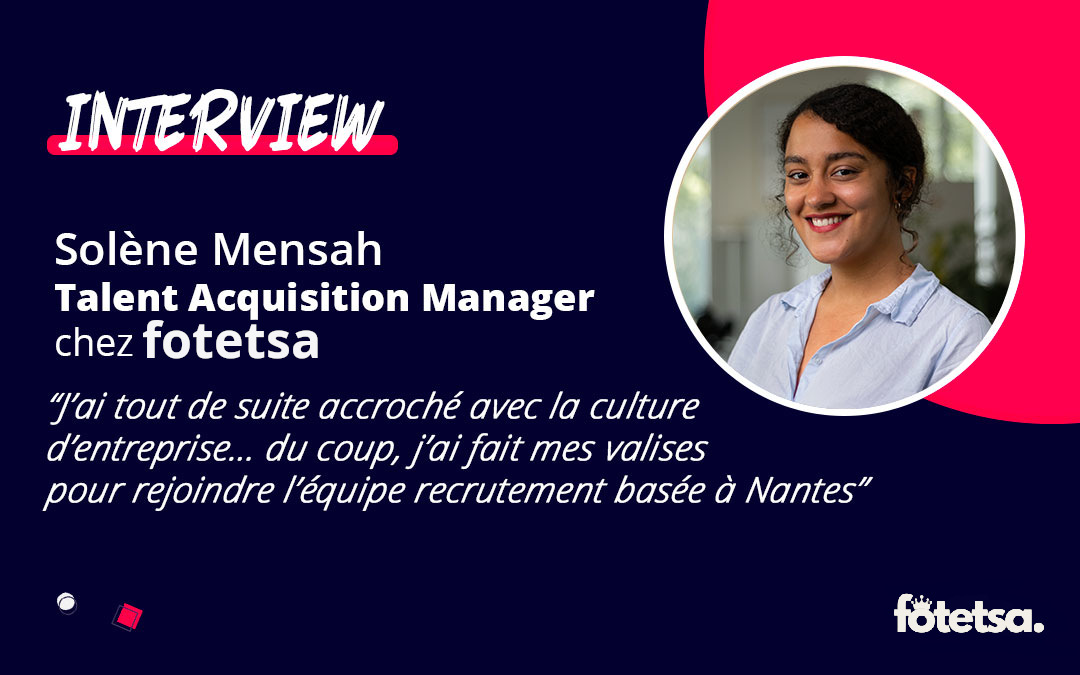 Visuel d'interview avec une citation et une photo de Solène Mensah, Talent Acquisition Manager chez Fotetsa