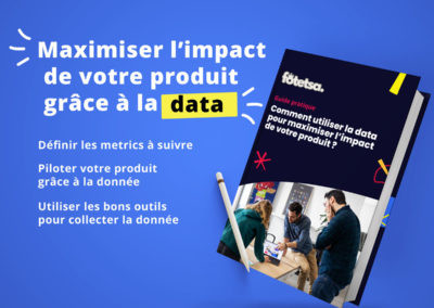 Guide pratique : Comment utiliser la data pour maximiser l’impact de votre produit ?