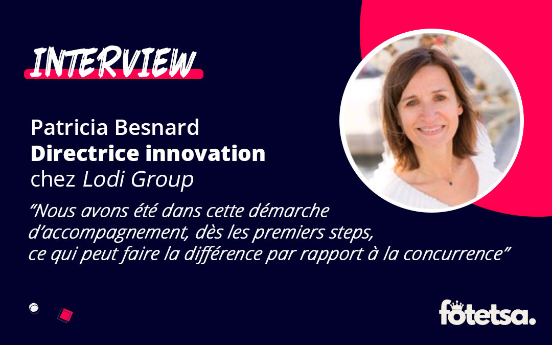 Visuel d'interview avec une citation et une photo de Patricia Besnard, Directrice innovation chez Lodi Group et cliente de Fotetsa