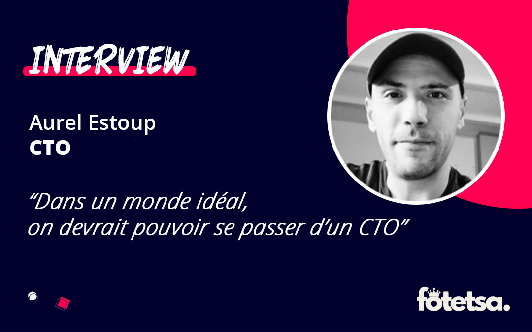 Interview métier | Aurel : Chief Technical Officer (CTO) chez Fotetsa